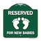 Signmission Reserved for New Babies with, Green & White Aluminum Architectural Sign, 18" x 18", GW-1818-23194 A-DES-GW-1818-23194 - alternate 1